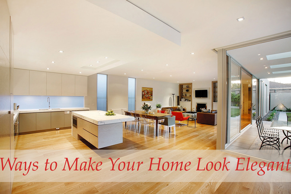 ﻿Ways to Make Your Home Look Elegant